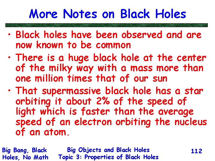 More Notes on Black Holes • Black holes have been observed and are now