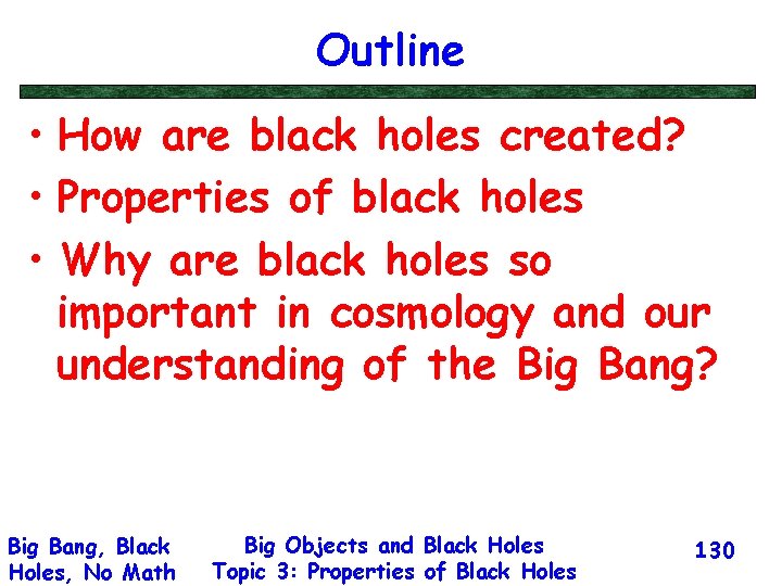 Outline • How are black holes created? • Properties of black holes • Why