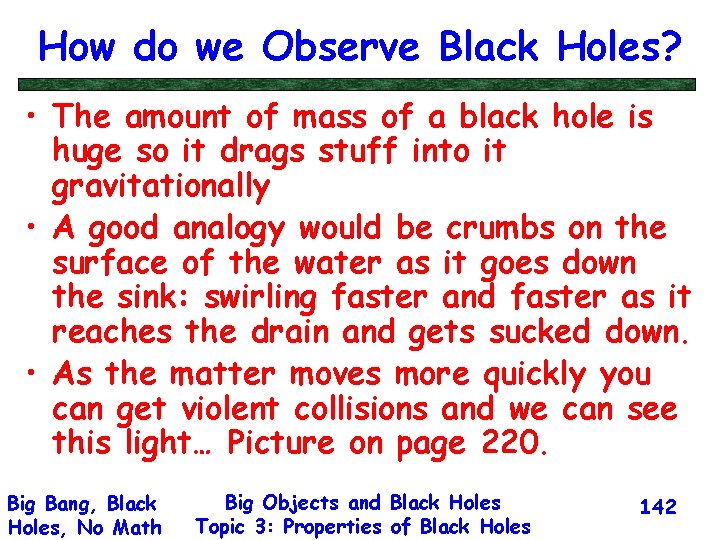 How do we Observe Black Holes? • The amount of mass of a black
