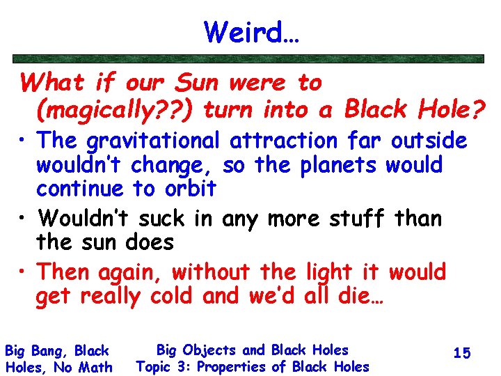 Weird… What if our Sun were to (magically? ? ) turn into a Black