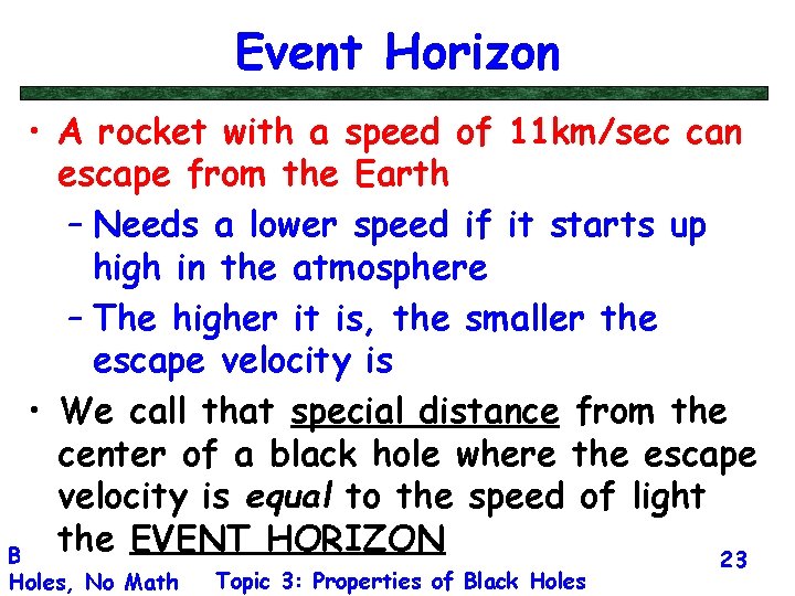 Event Horizon • A rocket with a speed of 11 km/sec can escape from