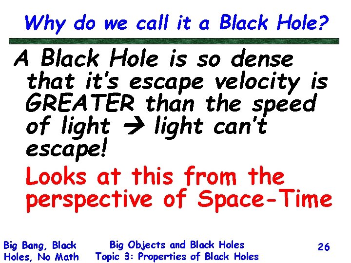 Why do we call it a Black Hole? A Black Hole is so dense