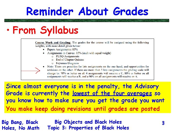 Reminder About Grades • From Syllabus Since almost everyone is in the penalty, the