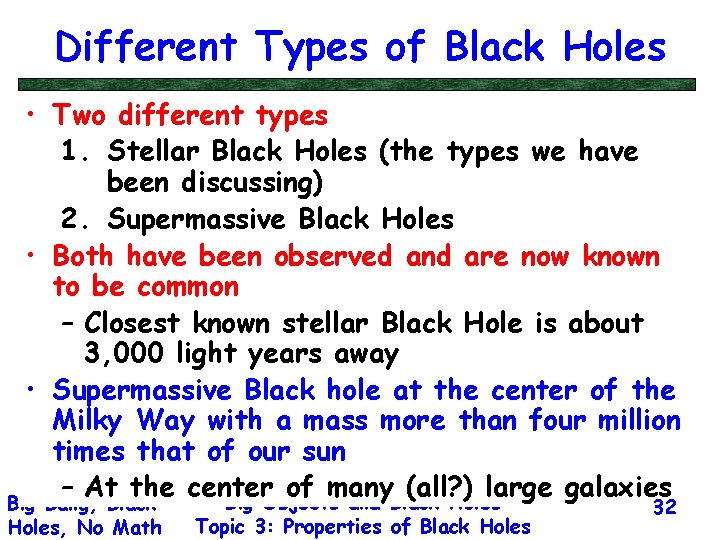 Different Types of Black Holes • Two different types 1. Stellar Black Holes (the