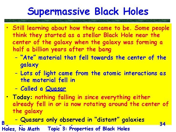 Supermassive Black Holes • Still learning about how they came to be. Some people