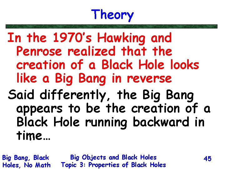 Theory In the 1970’s Hawking and Penrose realized that the creation of a Black