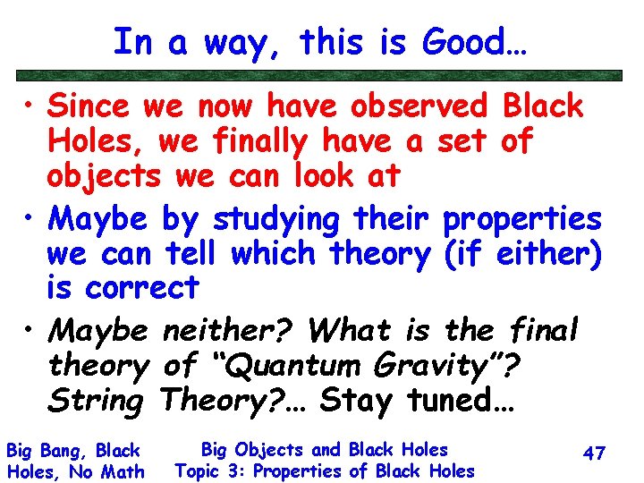 In a way, this is Good… • Since we now have observed Black Holes,