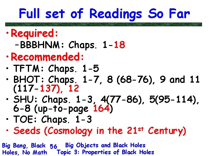 Full set of Readings So Far • Required: – BBBHNM: Chaps. 1 -18 •