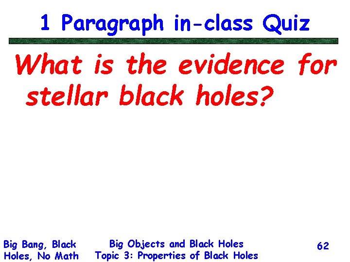 1 Paragraph in-class Quiz What is the evidence for stellar black holes? Big Bang,
