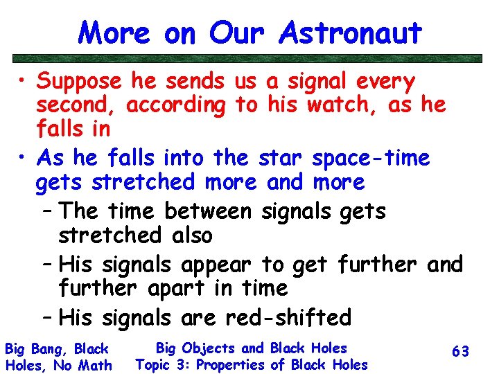 More on Our Astronaut • Suppose he sends us a signal every second, according