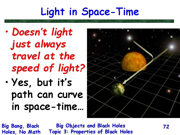 Light in Space-Time • Doesn’t light just always travel at the speed of light?