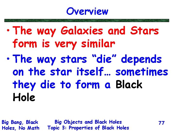 Overview • The way Galaxies and Stars form is very similar • The way