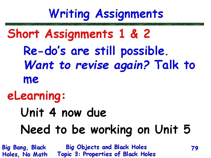 Writing Assignments Short Assignments 1 & 2 Re-do’s are still possible. Want to revise