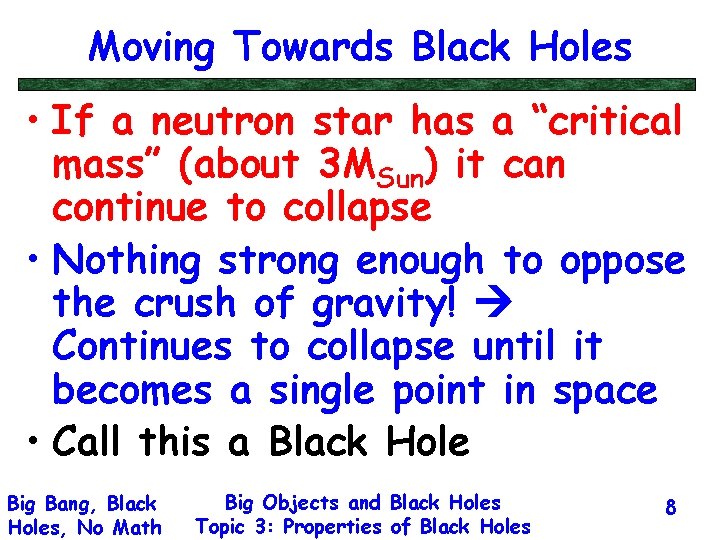 Moving Towards Black Holes • If a neutron star has a “critical mass” (about