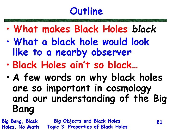 Outline • What makes Black Holes black • What a black hole would look
