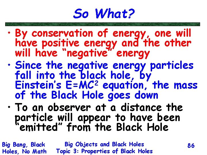 So What? • By conservation of energy, one will have positive energy and the