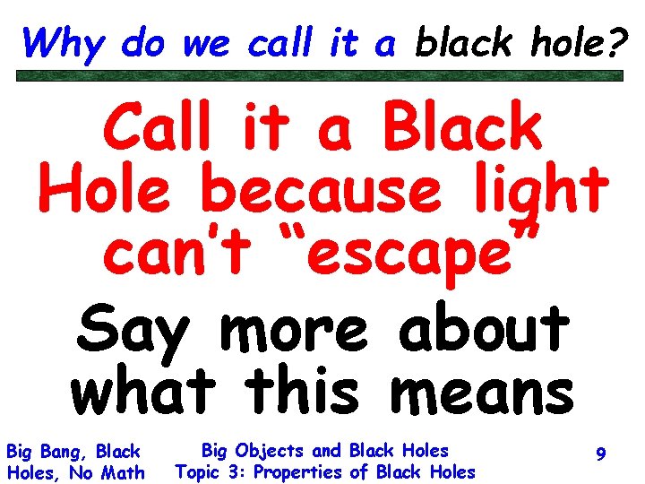 Why do we call it a black hole? Call it a Black Hole because