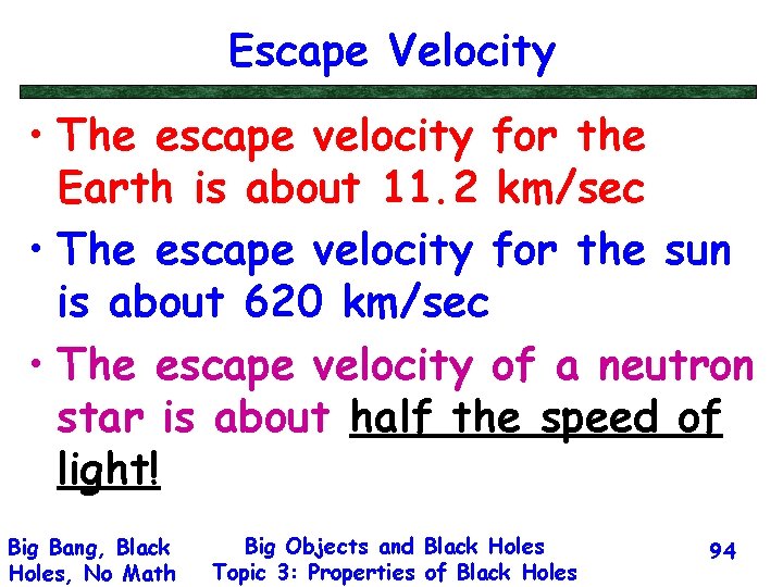 Escape Velocity • The escape velocity for the Earth is about 11. 2 km/sec