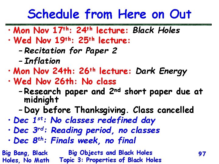 Schedule from Here on Out • Mon Nov 17 th: 24 th lecture: Black