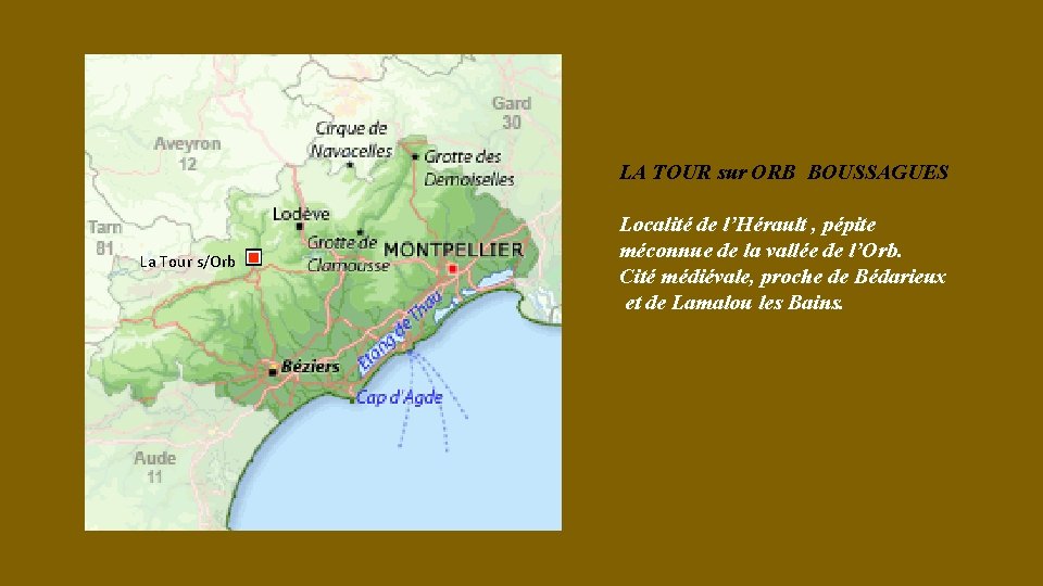LA TOUR sur ORB BOUSSAGUES La Tour s/Orb Localité de l’Hérault , pépite méconnue