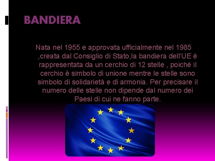BANDIERA Nata nel 1955 e approvata ufficialmente nel 1985 , creata dal Consiglio di