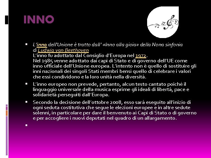 INNO L’inno dell'Unione è tratto dall’ «Inno alla gioia» della Nona sinfonia di Ludwig