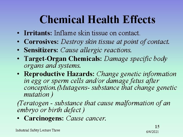 Chemical Health Effects • • Irritants: Inflame skin tissue on contact. Corrosives: Destroy skin