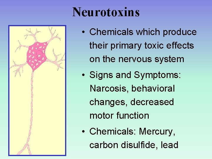 Neurotoxins • Chemicals which produce their primary toxic effects on the nervous system •