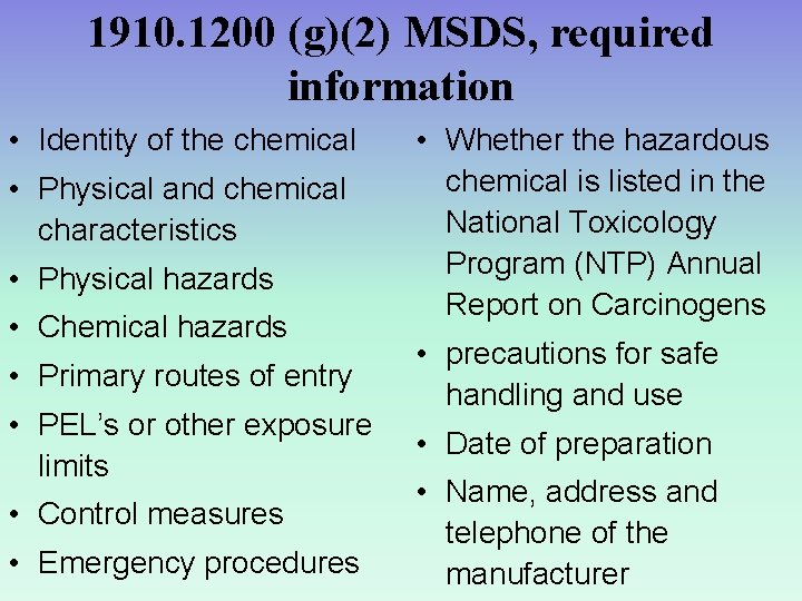 1910. 1200 (g)(2) MSDS, required information • Identity of the chemical • Physical and