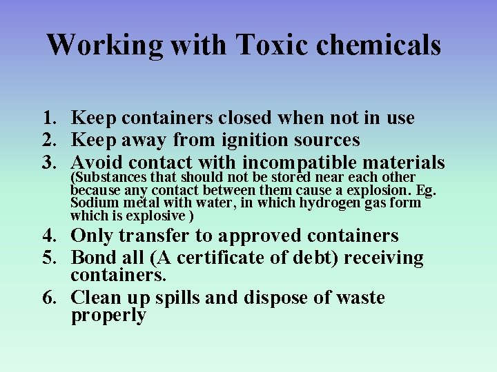 Working with Toxic chemicals 1. Keep containers closed when not in use 2. Keep