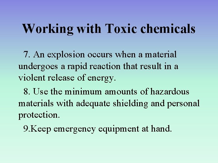 Working with Toxic chemicals 7. An explosion occurs when a material undergoes a rapid
