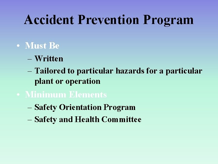 Accident Prevention Program • Must Be – Written – Tailored to particular hazards for