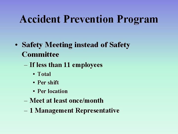 Accident Prevention Program • Safety Meeting instead of Safety Committee – If less than