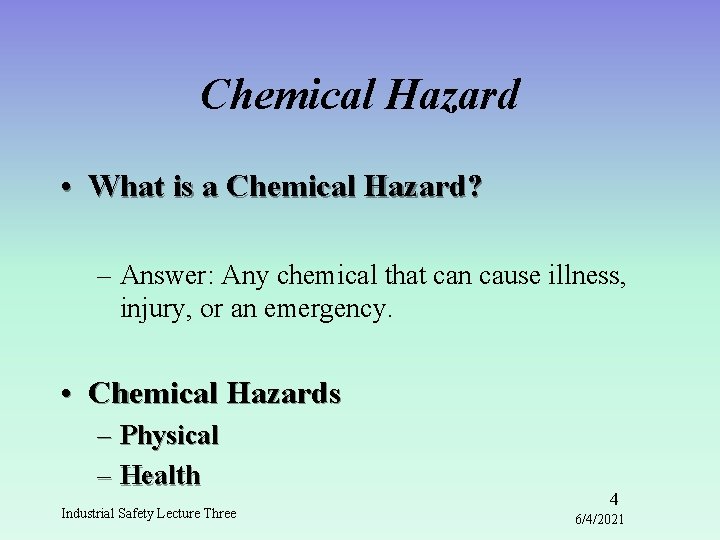 Chemical Hazard • What is a Chemical Hazard? – Answer: Any chemical that can