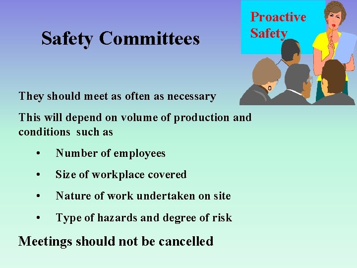 Safety Committees Proactive Safety They should meet as often as necessary This will depend