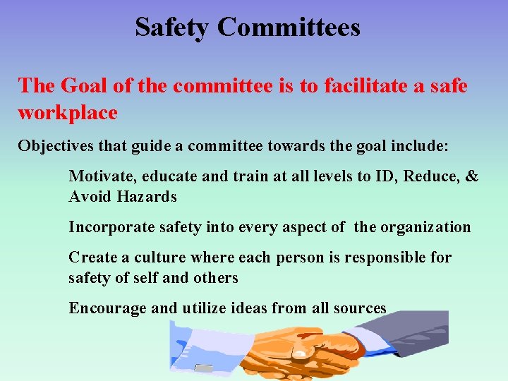 Safety Committees The Goal of the committee is to facilitate a safe workplace Objectives