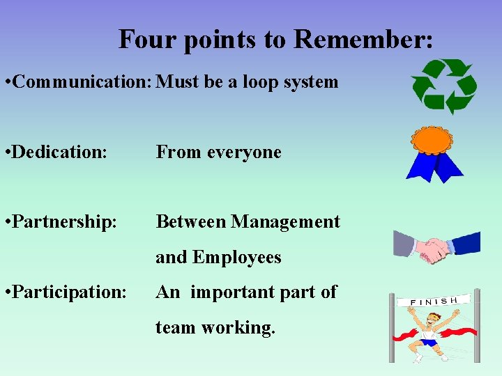 Four points to Remember: • Communication: Must be a loop system • Dedication: From