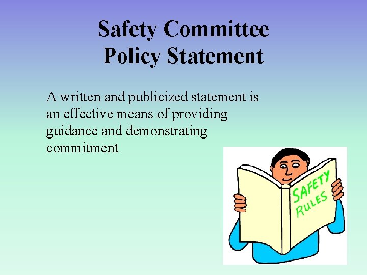 Safety Committee Policy Statement A written and publicized statement is an effective means of