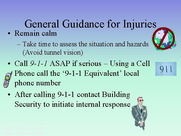 General Guidance for Injuries • Remain calm – Take time to assess the situation