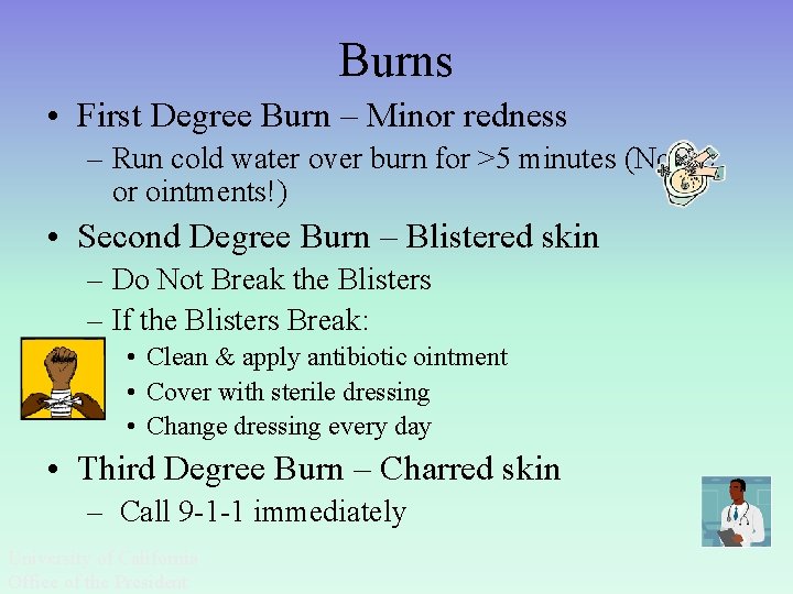 Burns • First Degree Burn – Minor redness – Run cold water over burn