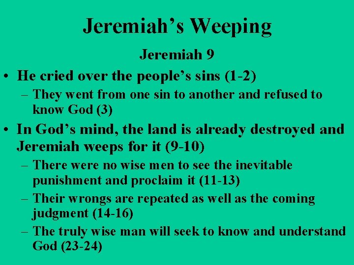 Jeremiah’s Weeping Jeremiah 9 • He cried over the people’s sins (1 -2) – Jeremiah’s Weeping Jeremiah 9 • He cried over the people’s sins (1 -2) –