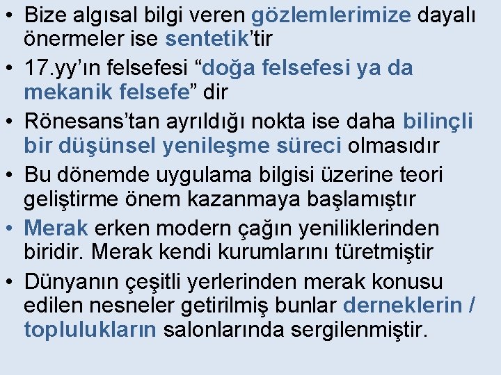  • Bize algısal bilgi veren gözlemlerimize dayalı önermeler ise sentetik’tir • 17. yy’ın