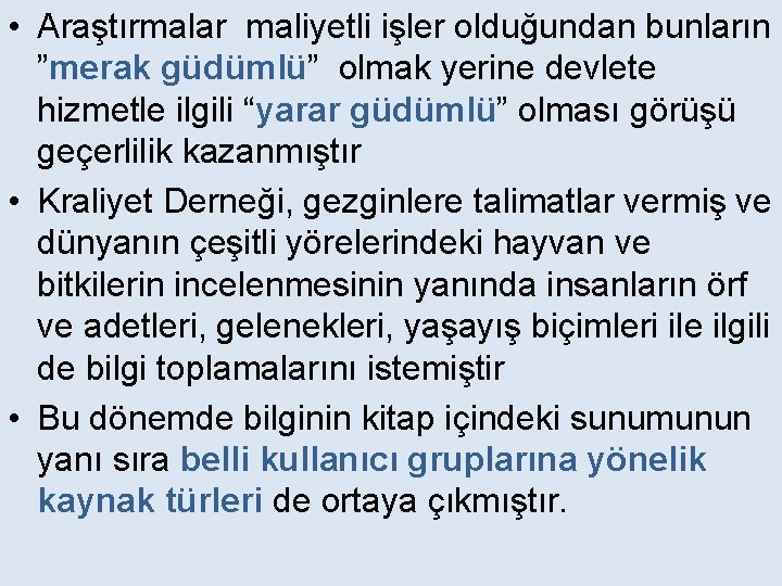  • Araştırmalar maliyetli işler olduğundan bunların ”merak güdümlü” olmak yerine devlete hizmetle ilgili