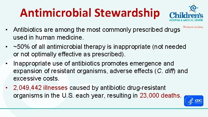 Antimicrobial Stewardship • Antibiotics are among the most commonly prescribed drugs used in human