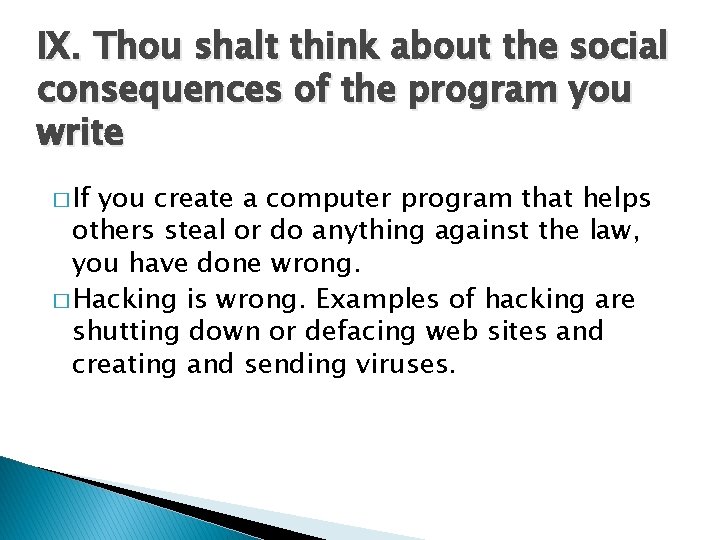 IX. Thou shalt think about the social consequences of the program you write �