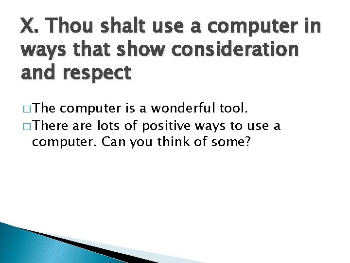 X. Thou shalt use a computer in ways that show consideration and respect �