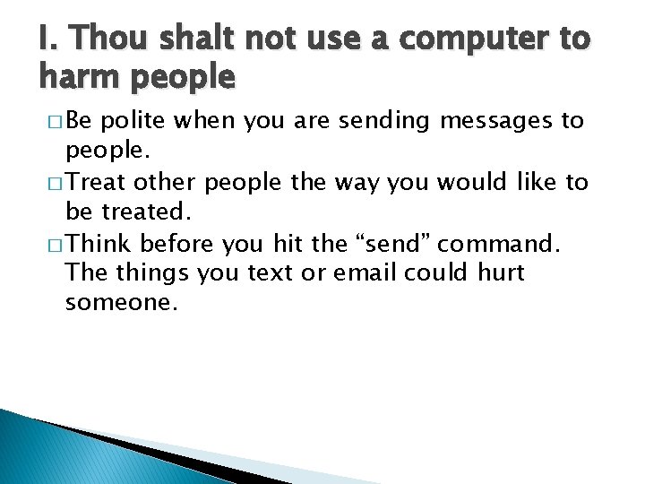 I. Thou shalt not use a computer to harm people � Be polite when