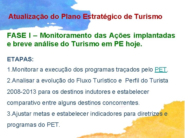 Atualização do Plano Estratégico de Turismo FASE I – Monitoramento das Ações implantadas e