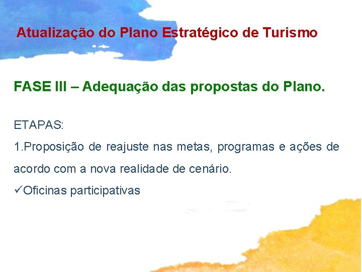 Atualização do Plano Estratégico de Turismo FASE III – Adequação das propostas do Plano.