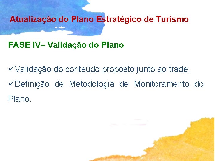 Atualização do Plano Estratégico de Turismo FASE IV– Validação do Plano üValidação do conteúdo